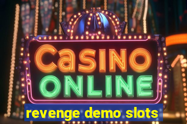 revenge demo slots